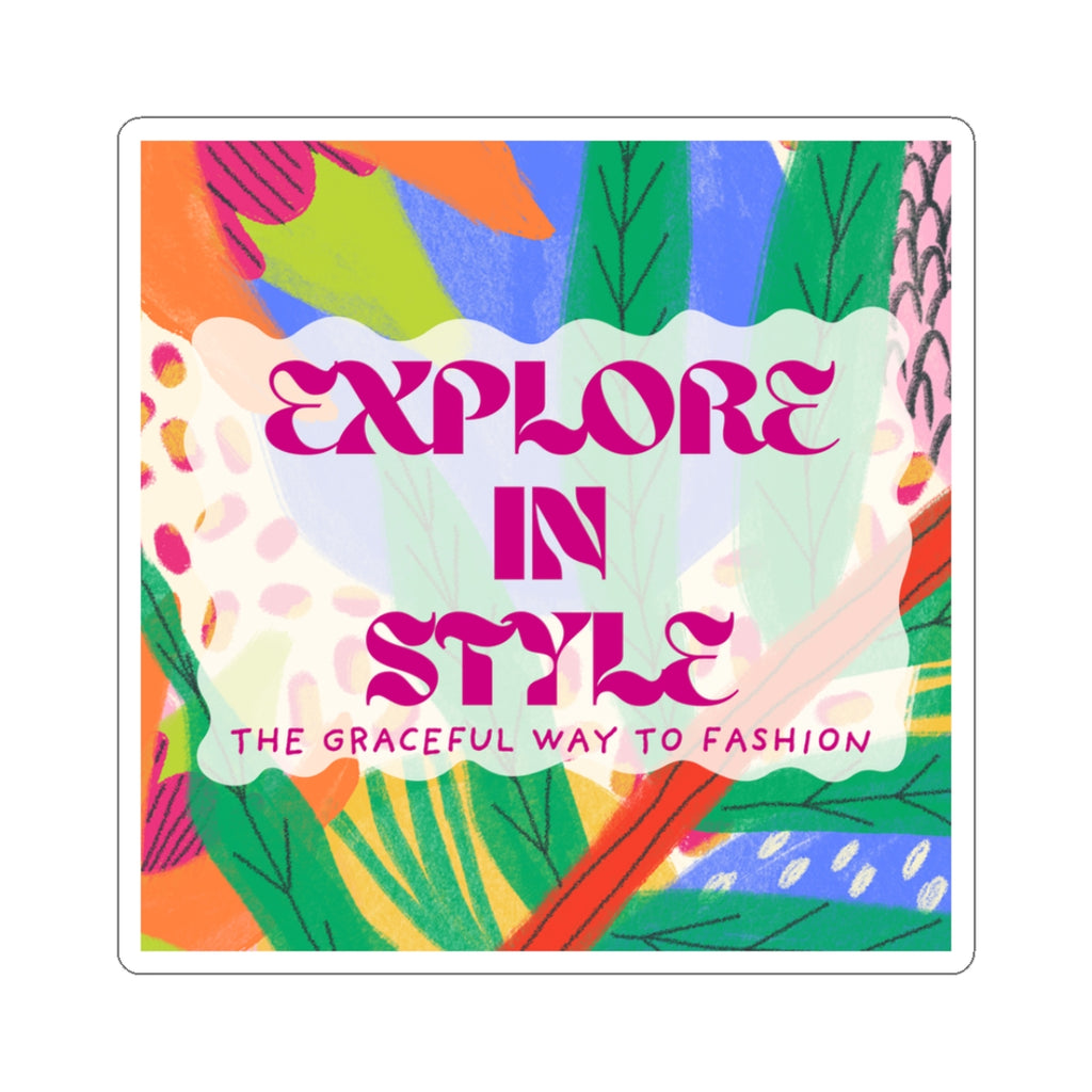 Explore in Style Kiss-Cut Sticker — Colorful Floral Fashion Quote Sticker