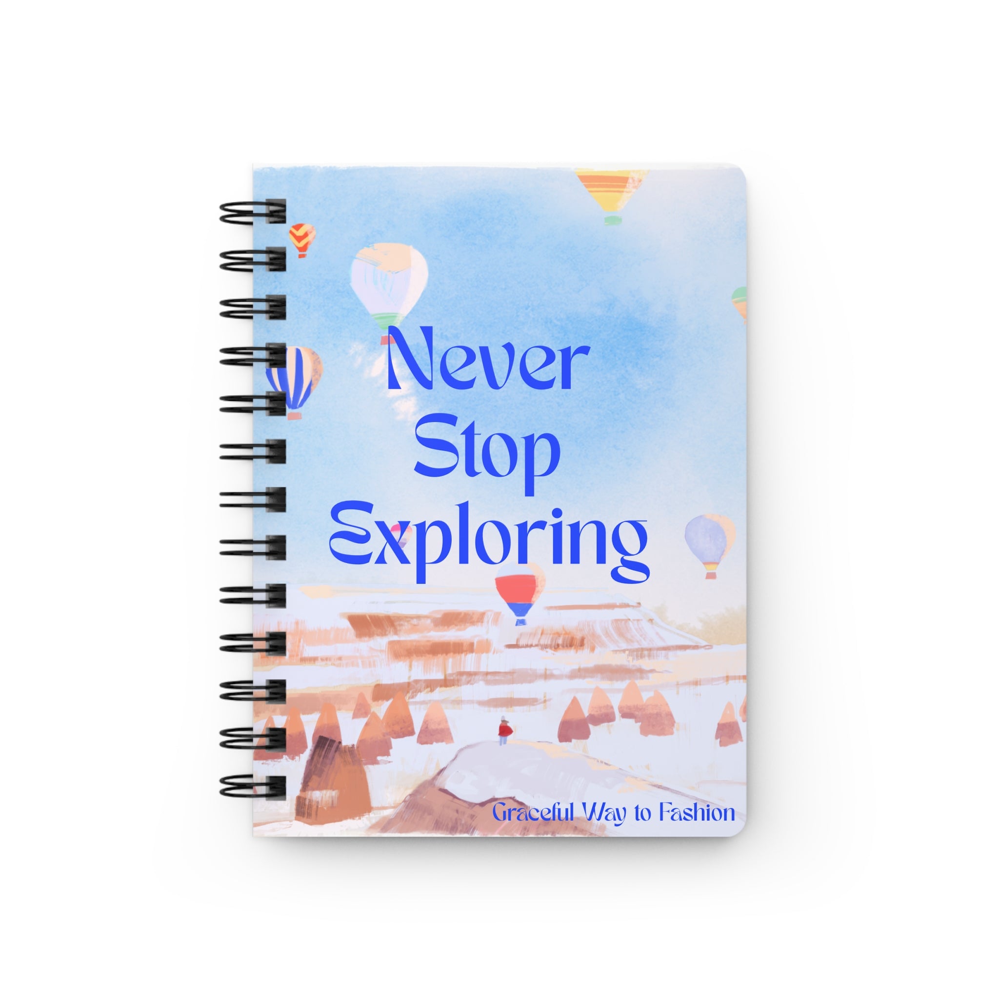 Never Stop Exploring Spiral Bound Journal Hot Air Balloons