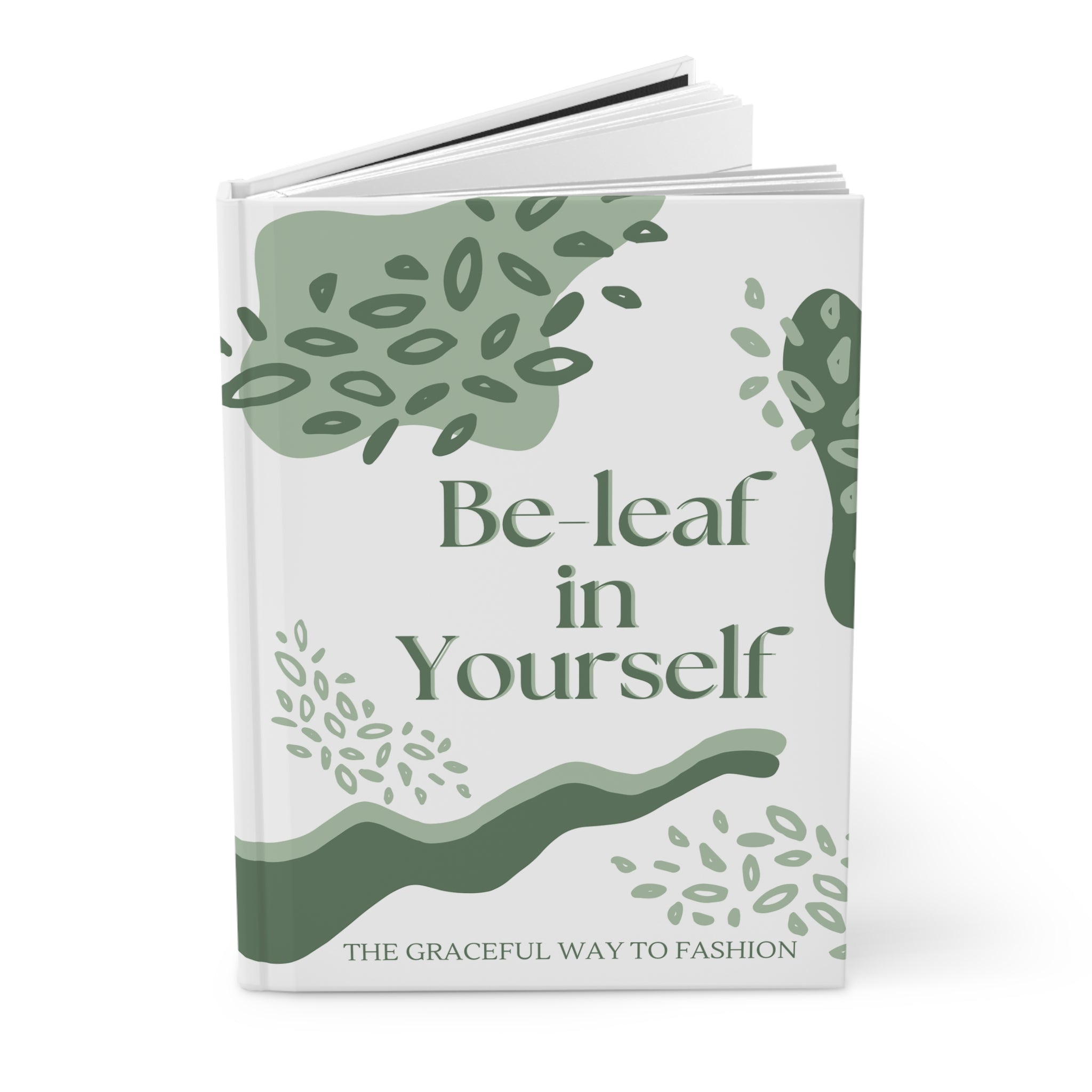 Be-leaf in Yourself Hardcover Journal — Green Botanical Gratitude & Self-Care Notebook