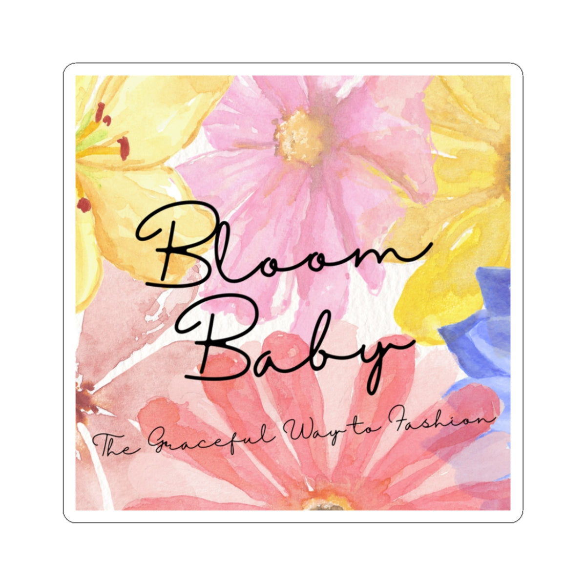 Bloom Baby Floral Sticker — Kiss-Cut Logo Sticker with Watercolor Flowers