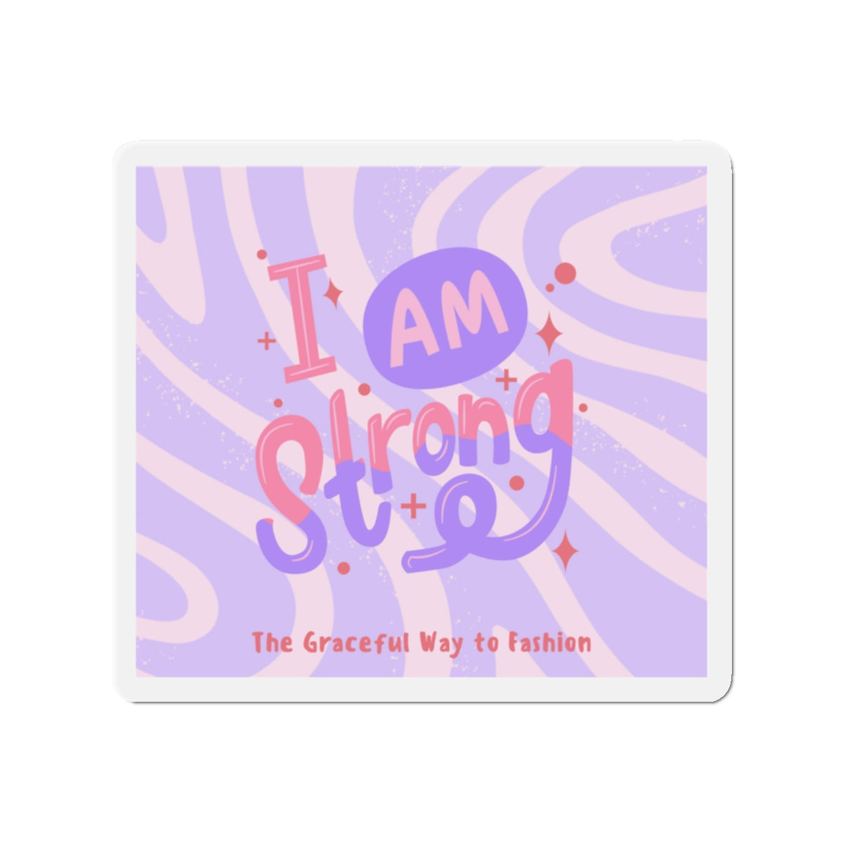 I Am Strong Die-Cut Magnet — Inspirational Positive Affirmation Magnet
